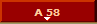 A 58 